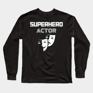 Superhero Actor Long Sleeve T-Shirt